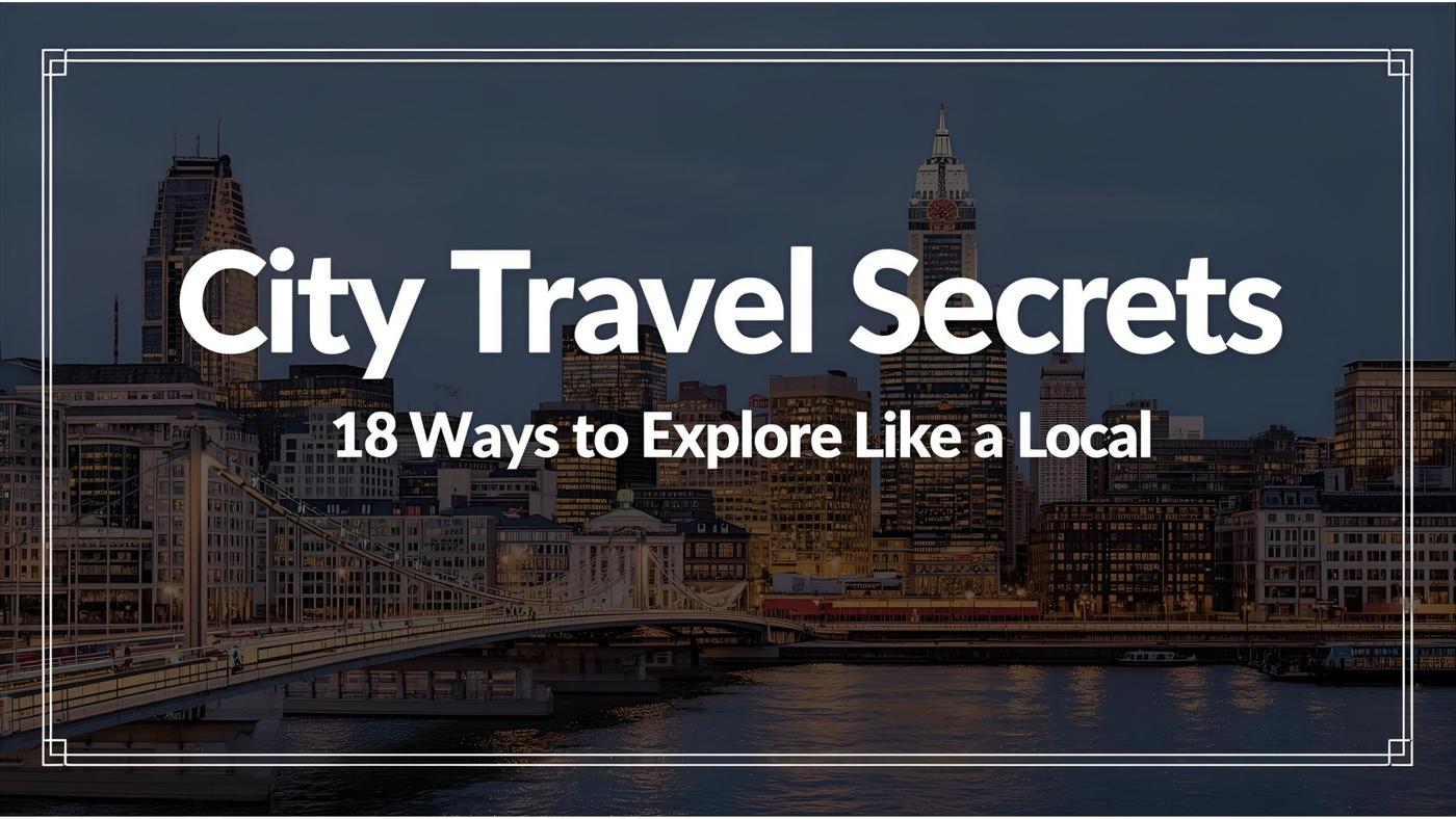 Beyond Tourist Traps: How to Experience Cities Like a Local